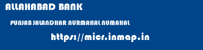 ALLAHABAD BANK  PUNJAB JALANDHAR NURMAHAL NUMAHAL  micr code